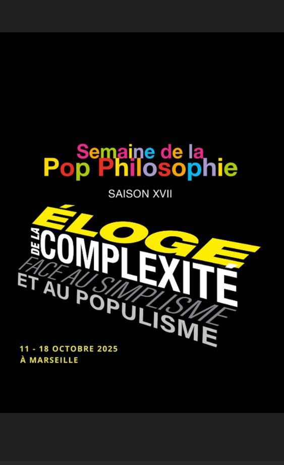 17e dition de la Semaine de la Pop Philosophie : loge de la complexit face au simplisme et au populisme