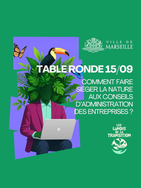Les lundis de la transition -  Comment faire siger la nature aux conseils d'administration des entreprises ?