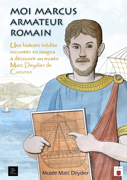 Une nouvelle exposition au muse Marc Deydier : Moi Marcus armateur romain
