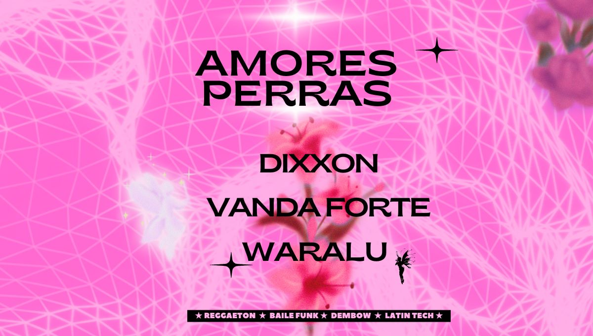 Amores Perras - Dixxon, Vanda Forte, Waralu