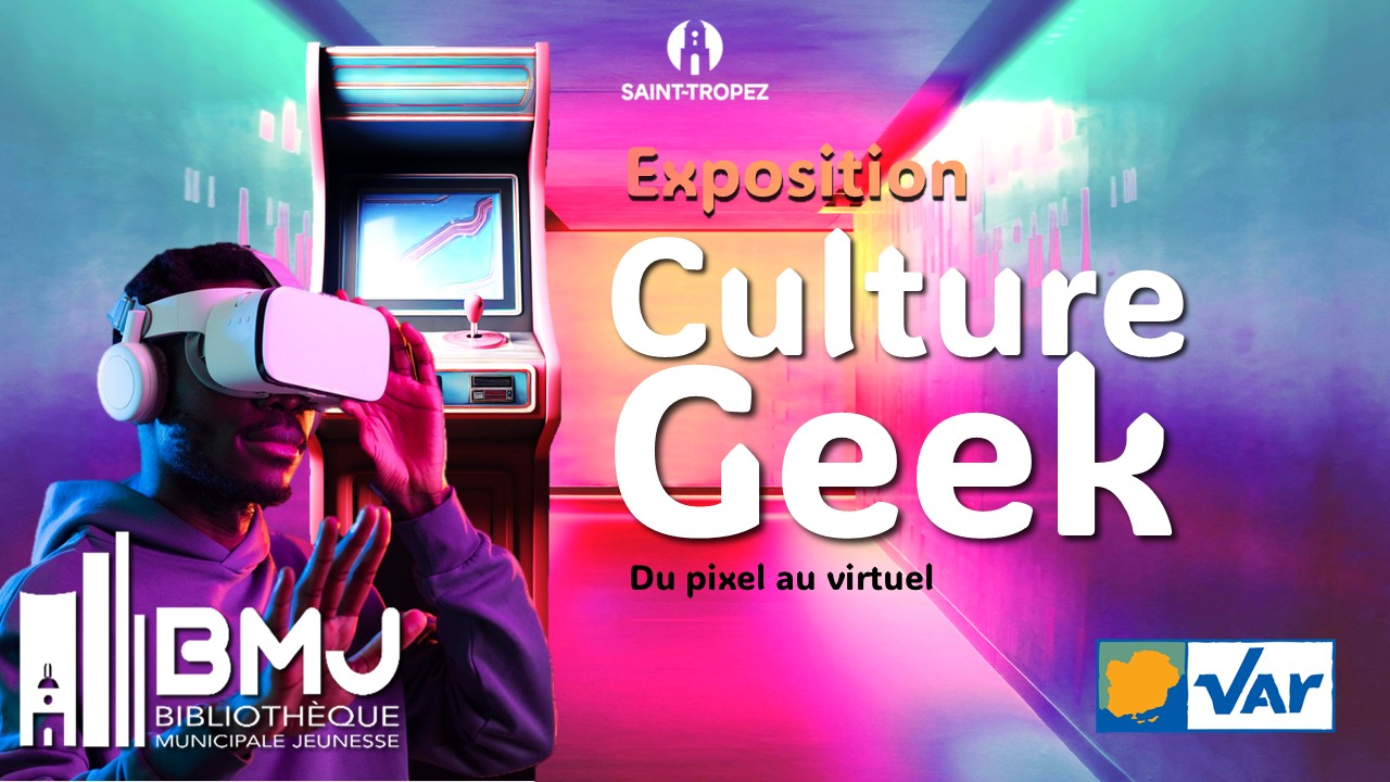 Exposition Culture Geek  Du pixel au virtuel