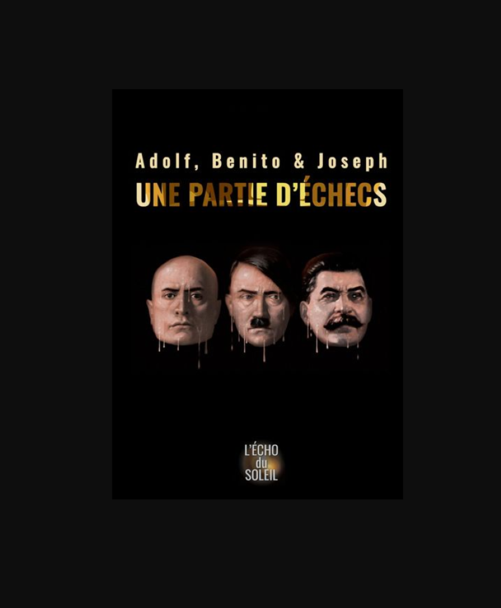 Thtre 'Adolf, Benito & Joseph, une partie d'checs'  - Thtre des 2 Mondes