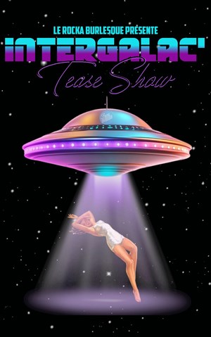 Rocka Burlesque Cabaret - Intergalac'Tease Show