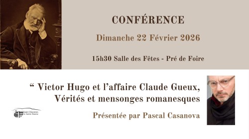 Conf�rence : Victor Hugo et l'affaire Claude Gueux, v�rit�s et mensonges romanesques