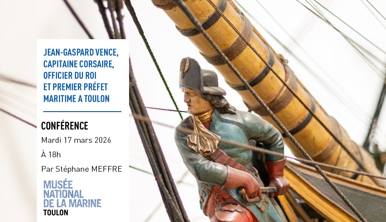 Conf�rence - Jean-Gaspard Vence, capitaine corsaire, officier du roi et premier pr�fet maritime � Toulon
