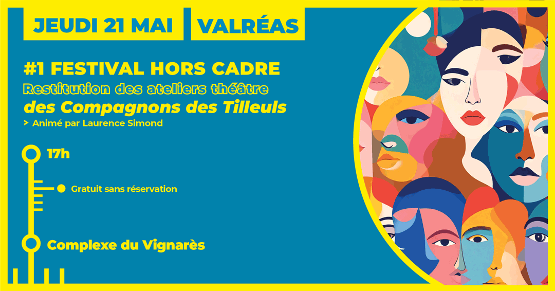 Festival Hors Cadre : Restitution des compagnons des Tilleuls de Valr�as