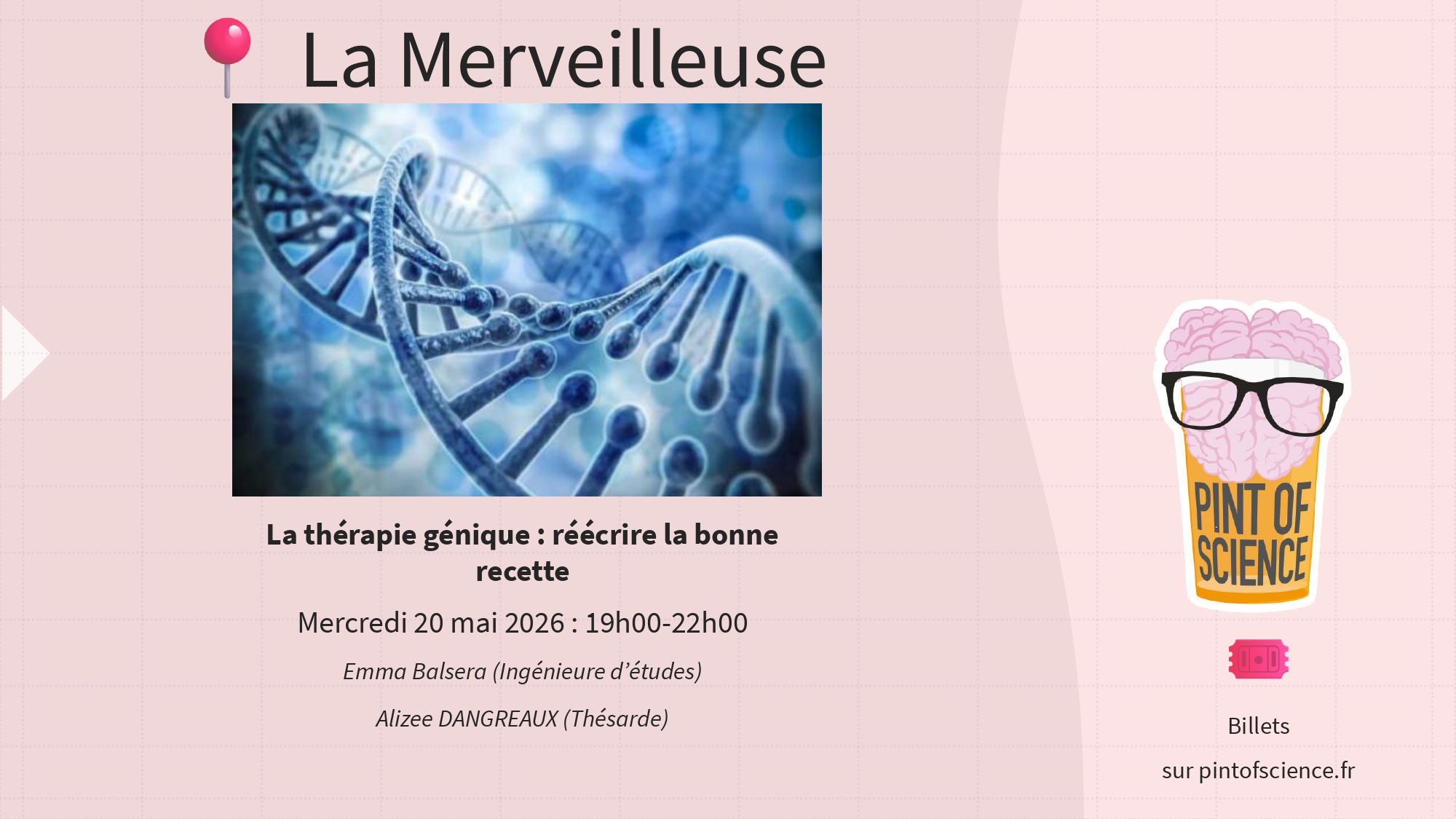 La th�rapie g�nique : r��crire la bonne recette - Pint of Science 2026