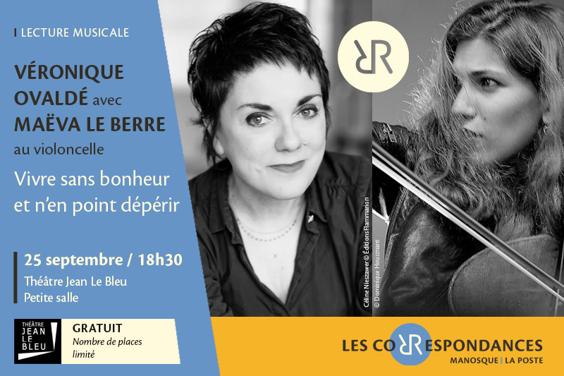 � Vivre sans bonheur et n�en point d�p�rir � de V�ronique Ovald� avec Ma�va Le Berre (violoncelle) - Les Correspondances 2026