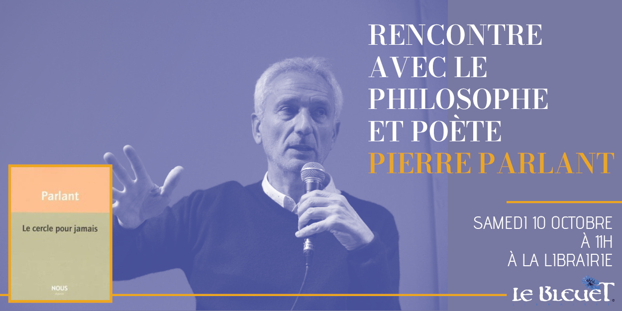 Rencontre avec le philosophe et po�te Pierre Parlant au Bleuet