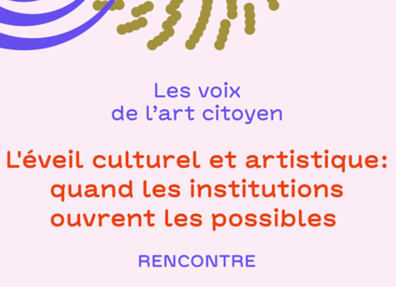 Table ronde - L'�veil culturel et artistique : quand les institutions ouvrent les possibles