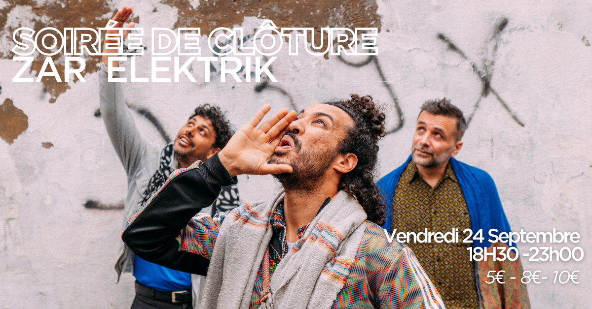 Soir�e de cloture de la saison jour 1 : Zaar Electrik et Adarab