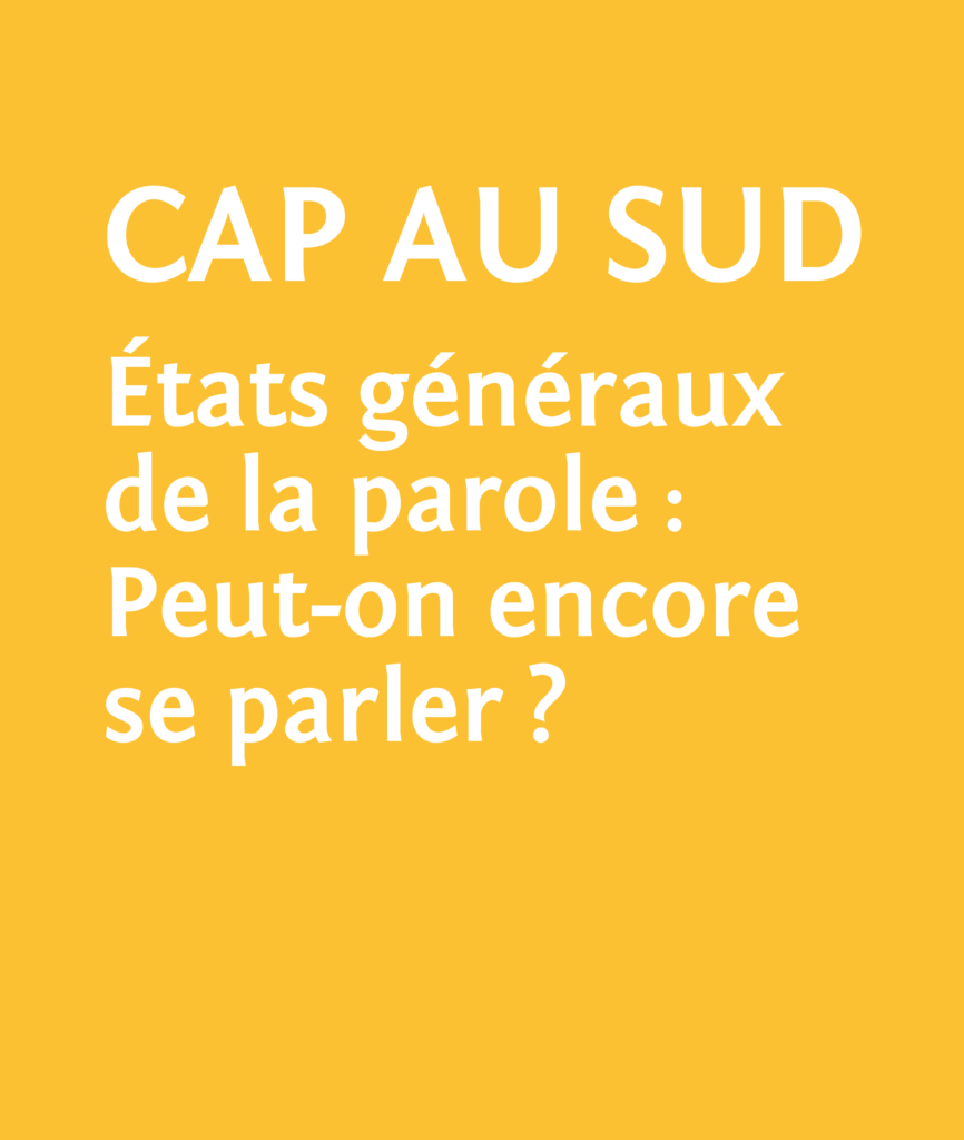 Le village des sourds, Cap au sud  �tats g�n�raux de la parole: Peut-on encore se parler?